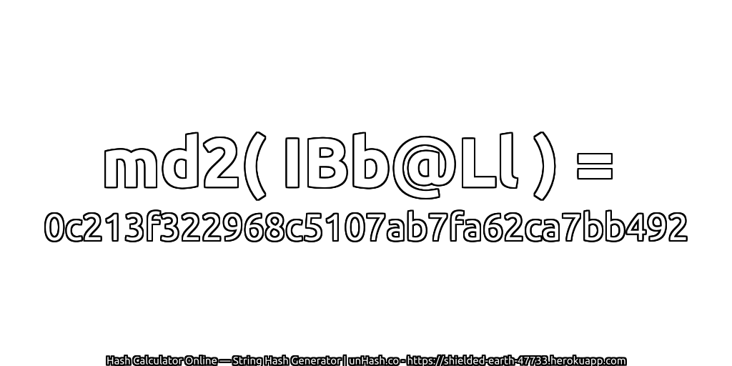md2( IBb@Ll ) = 0c213f322968c5107ab7fa62ca7bb492 | unHash.co