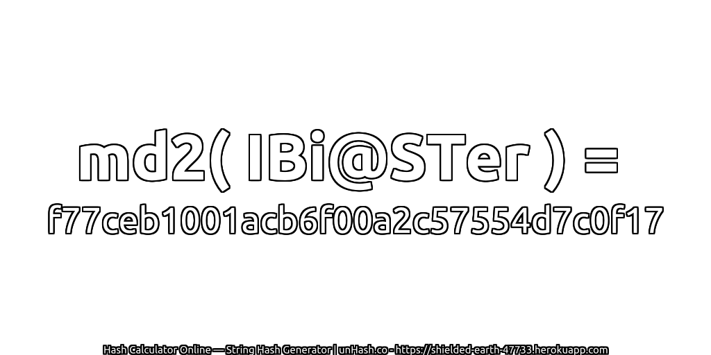 md2( IBi@STer ) = f77ceb1001acb6f00a2c57554d7c0f17 | unHash.co