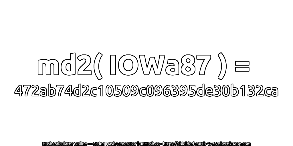 md2( IOWa87 ) = 472ab74d2c10509c096395de30b132ca | unHash.co