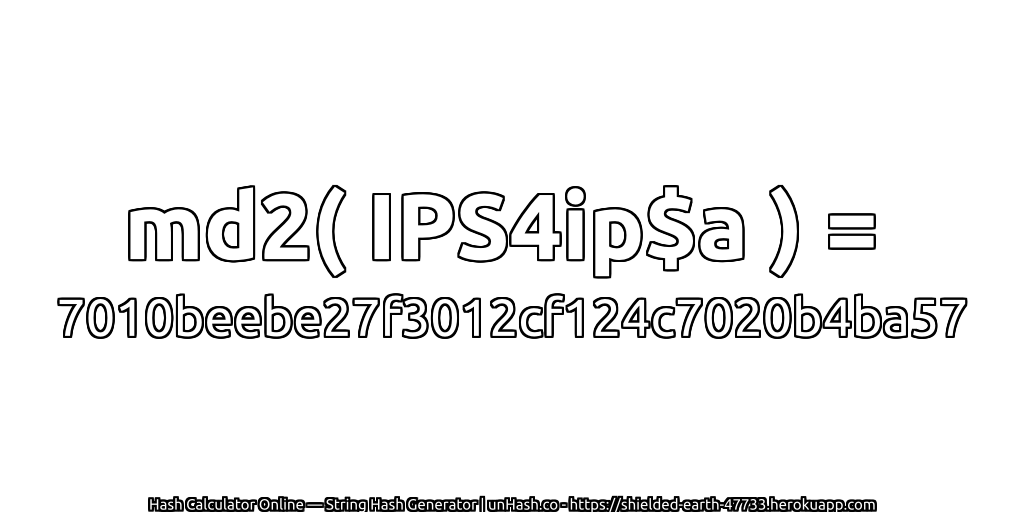md2( IPS4ip$a ) = 7010beebe27f3012cf124c7020b4ba57 | unHash.co