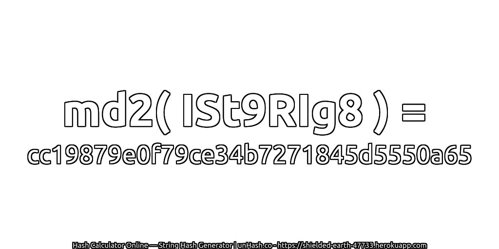 md2( ISt9RIg8 ) = cc19879e0f79ce34b7271845d5550a65 | unHash.co