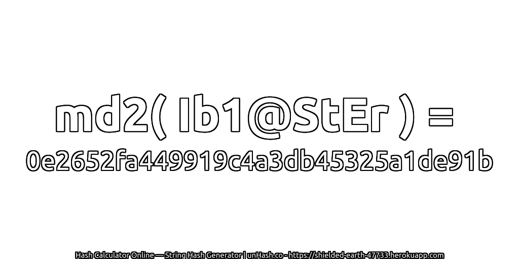 md2( Ib1@StEr ) = 0e2652fa449919c4a3db45325a1de91b | unHash.co