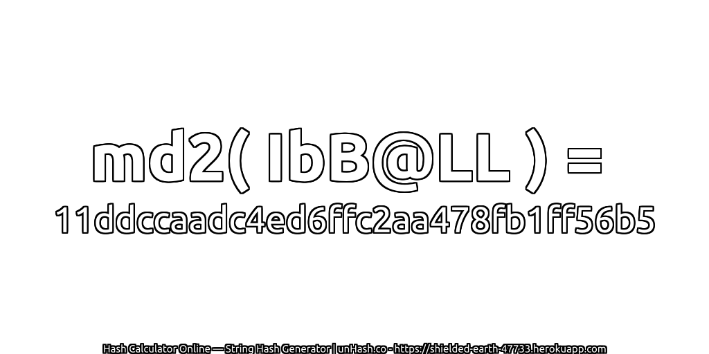 md2( IbB@LL ) = 11ddccaadc4ed6ffc2aa478fb1ff56b5 | unHash.co