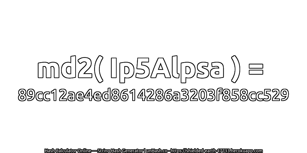 md2( Ip5Alpsa ) = 89cc12ae4ed8614286a3203f858cc529 | unHash.co