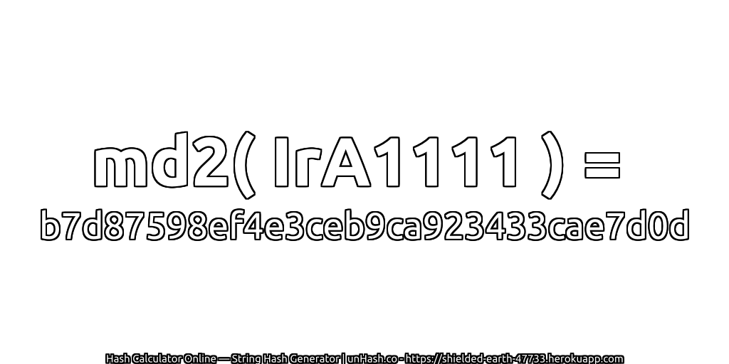 md2( IrA1111 ) = b7d87598ef4e3ceb9ca923433cae7d0d | unHash.co