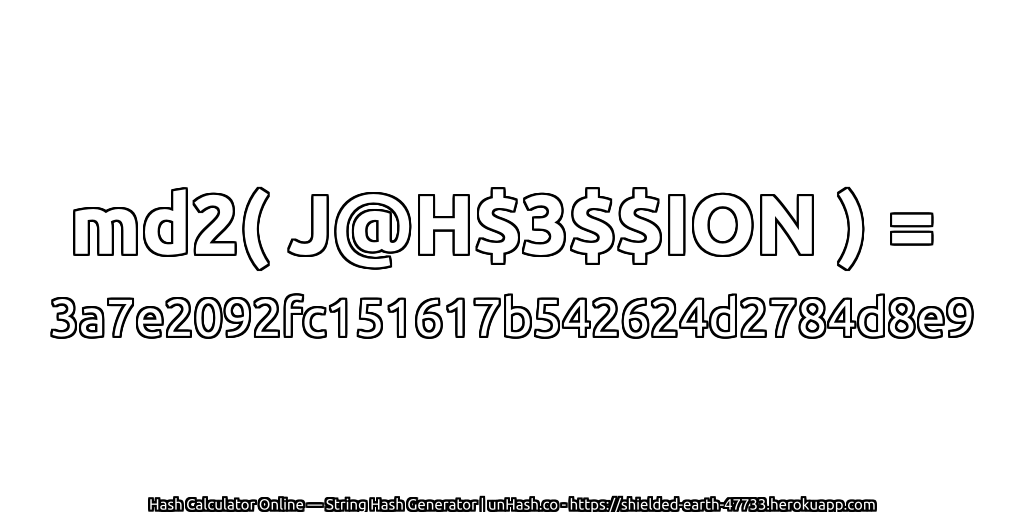 md2( J@H$3$$ION ) = 3a7e2092fc151617b542624d2784d8e9 | unHash.co