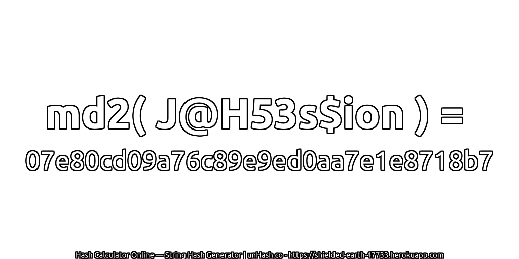 md2( J@H53s$ion ) = 07e80cd09a76c89e9ed0aa7e1e8718b7 | unHash.co