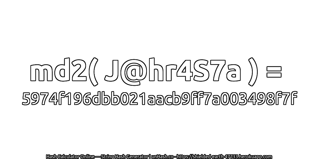 md2( J@hr4S7a ) = 5974f196dbb021aacb9ff7a003498f7f | unHash.co
