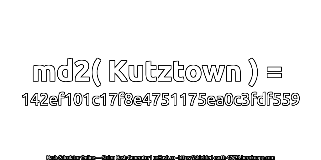 md2( Kutztown ) = 142ef101c17f8e4751175ea0c3fdf559 | unHash.co