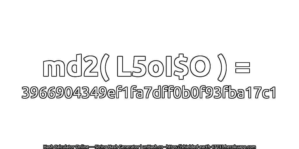 md2( L5oI$O ) = 3966904349ef1fa7dff0b0f93fba17c1 | unHash.co