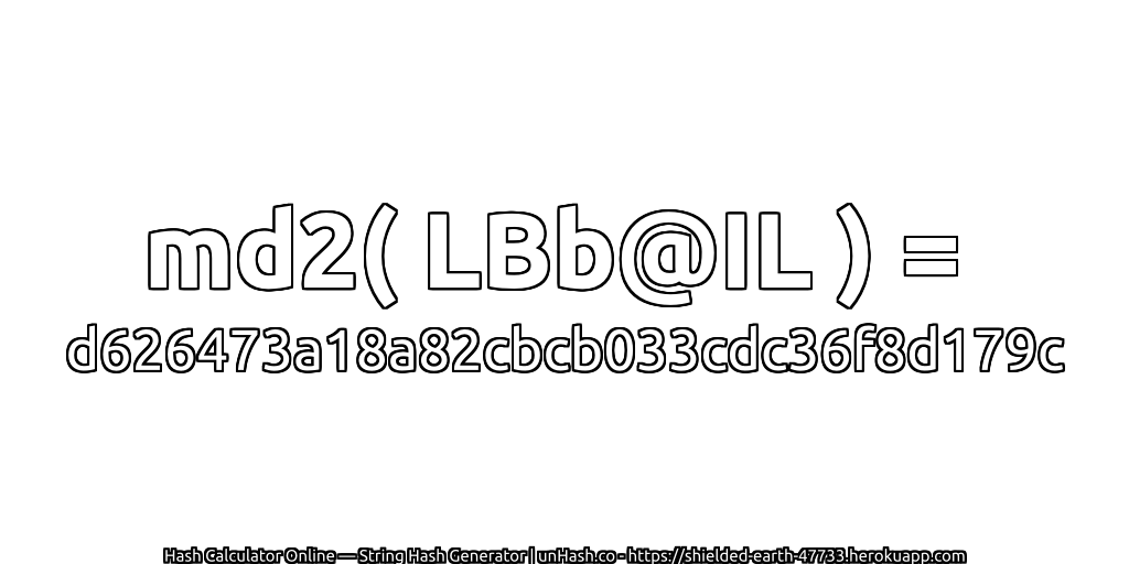 md2( LBb@IL ) = d626473a18a82cbcb033cdc36f8d179c | unHash.co