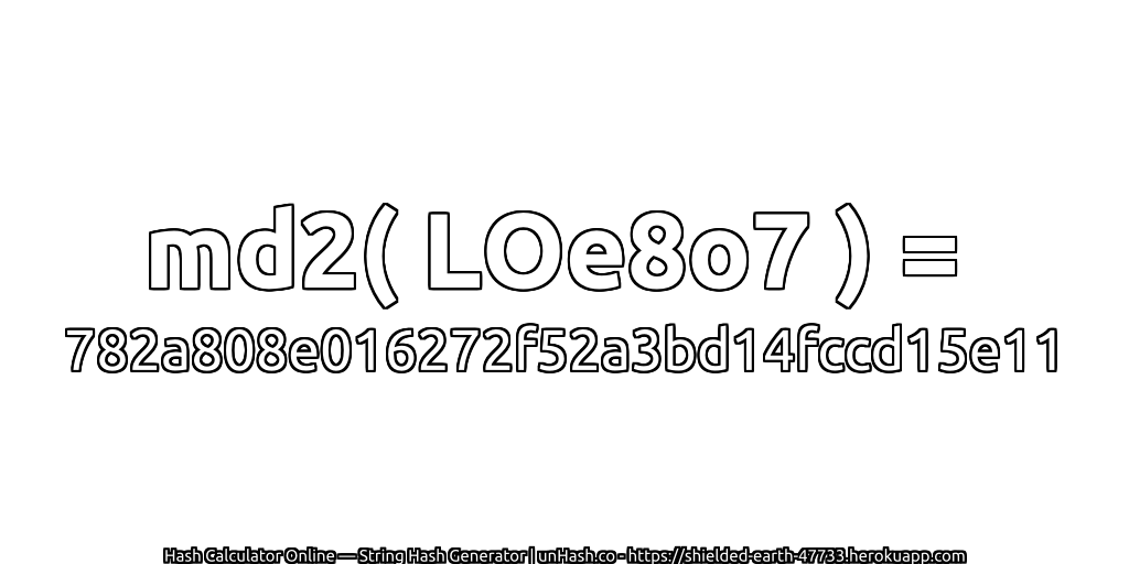 md2( LOe8o7 ) = 782a808e016272f52a3bd14fccd15e11 | unHash.co