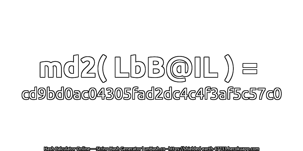 md2( LbB@IL ) = cd9bd0ac04305fad2dc4c4f3af5c57c0 | unHash.co