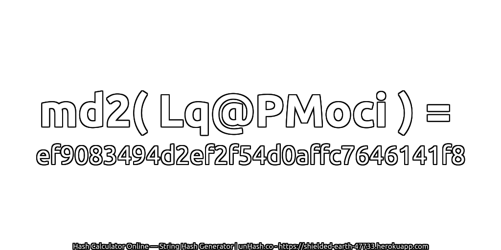 md2( Lq@PMoci ) = ef9083494d2ef2f54d0affc7646141f8 | unHash.co