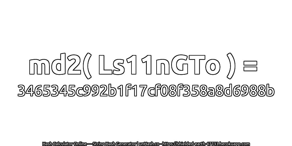 md2( Ls11nGTo ) = 3465345c992b1f17cf08f358a8d6988b | unHash.co