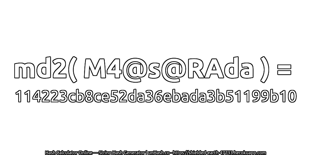 md2( M4@s@RAda ) = 114223cb8ce52da36ebada3b51199b10 | unHash.co