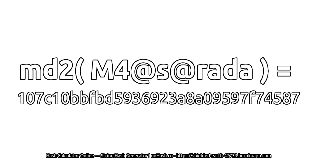 md2( M4@s@rada ) = 107c10bbfbd5936923a8a09597f74587 | unHash.co