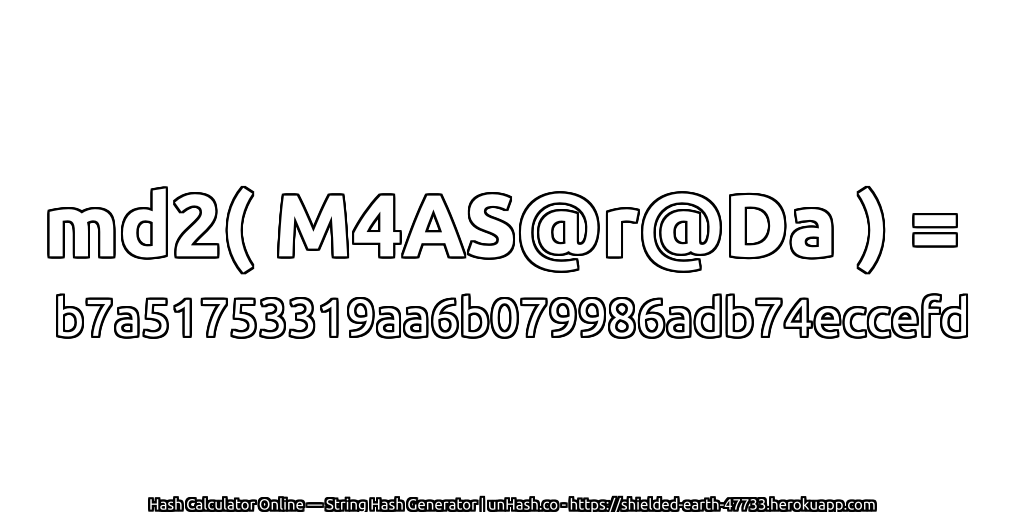 md2( M4AS@r@Da ) = b7a51753319aa6b079986adb74eccefd | unHash.co