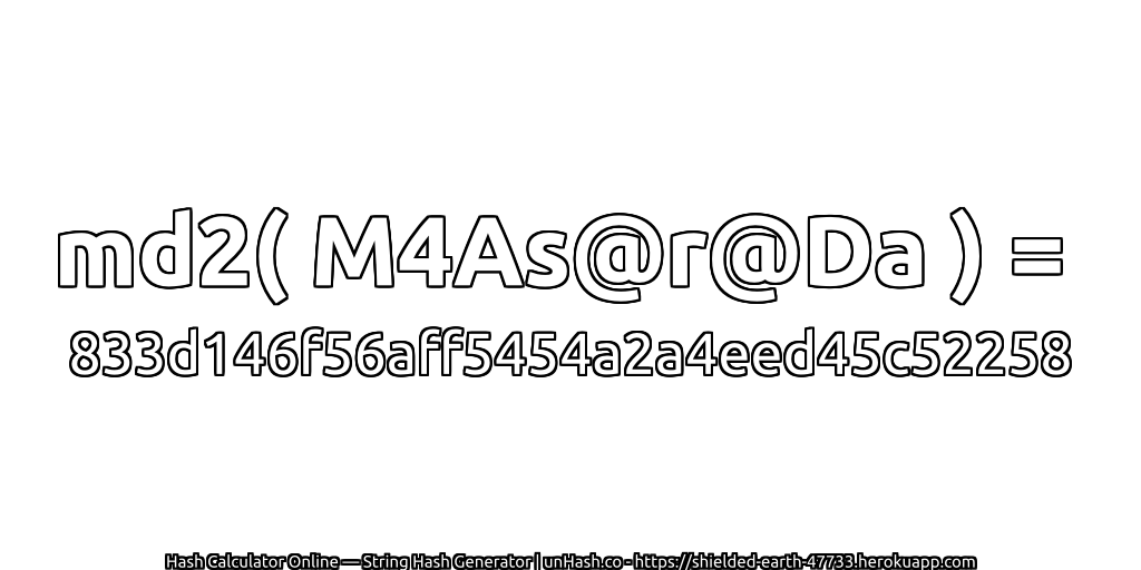 md2( M4As@r@Da ) = 833d146f56aff5454a2a4eed45c52258 | unHash.co