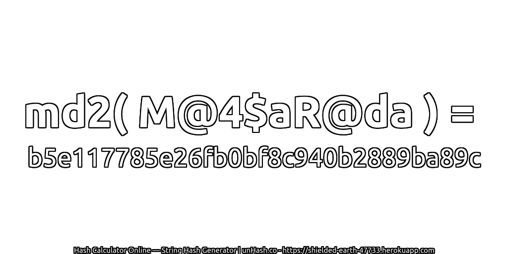 md2( M@4$aR@da ) = b5e117785e26fb0bf8c940b2889ba89c | unHash.co
