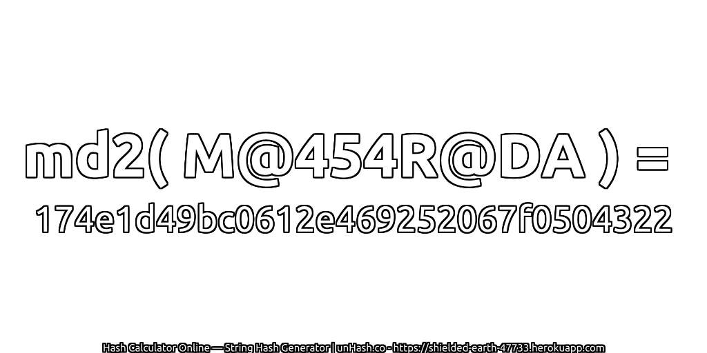 md2( M@454R@DA ) = 174e1d49bc0612e469252067f0504322 | unHash.co