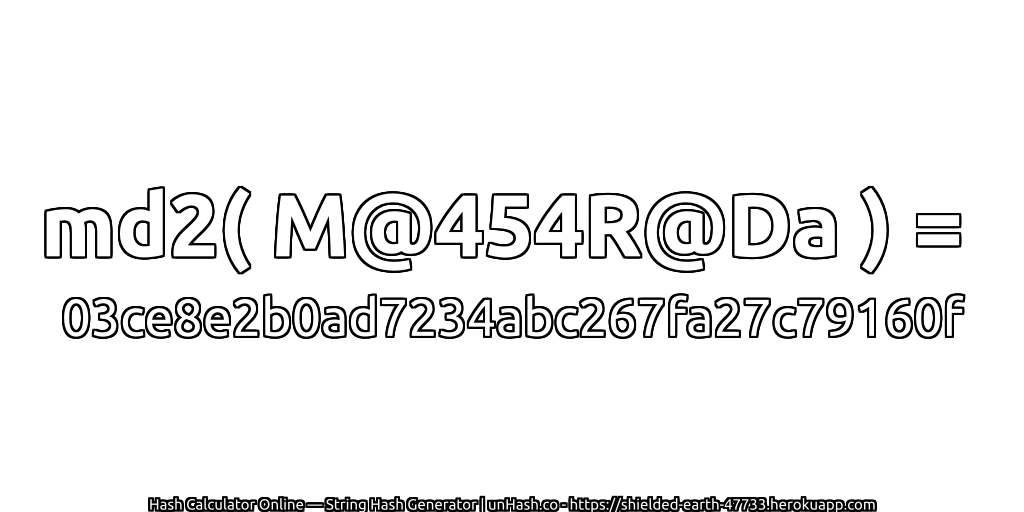 md2( M@454R@Da ) = 03ce8e2b0ad7234abc267fa27c79160f | unHash.co
