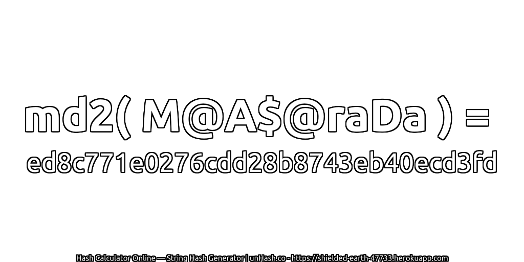 md2( M@A$@raDa ) = ed8c771e0276cdd28b8743eb40ecd3fd | unHash.co