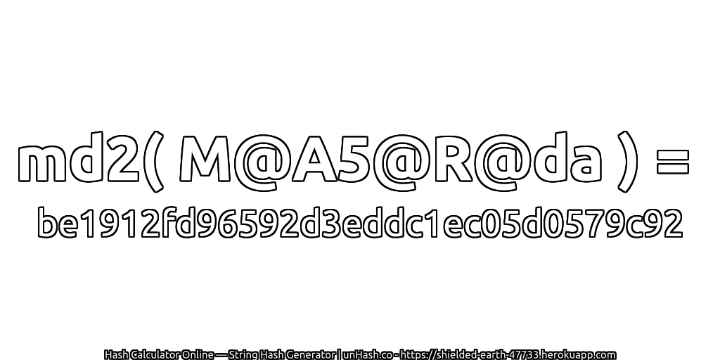 md2( M@A5@R@da ) = be1912fd96592d3eddc1ec05d0579c92 | unHash.co