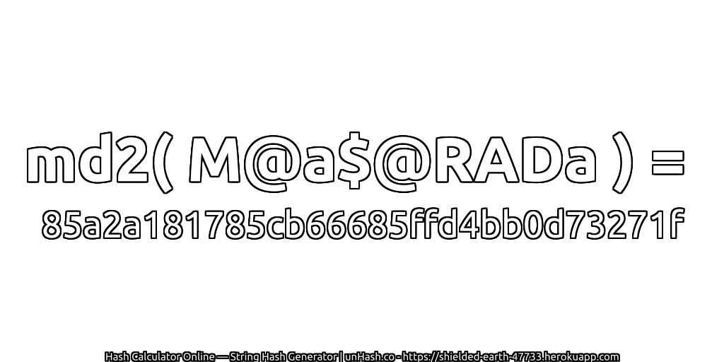 md2( M@a$@RADa ) = 85a2a181785cb66685ffd4bb0d73271f | unHash.co