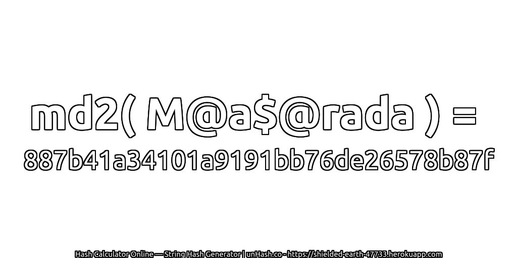 md2( M@a$@rada ) = 887b41a34101a9191bb76de26578b87f | unHash.co