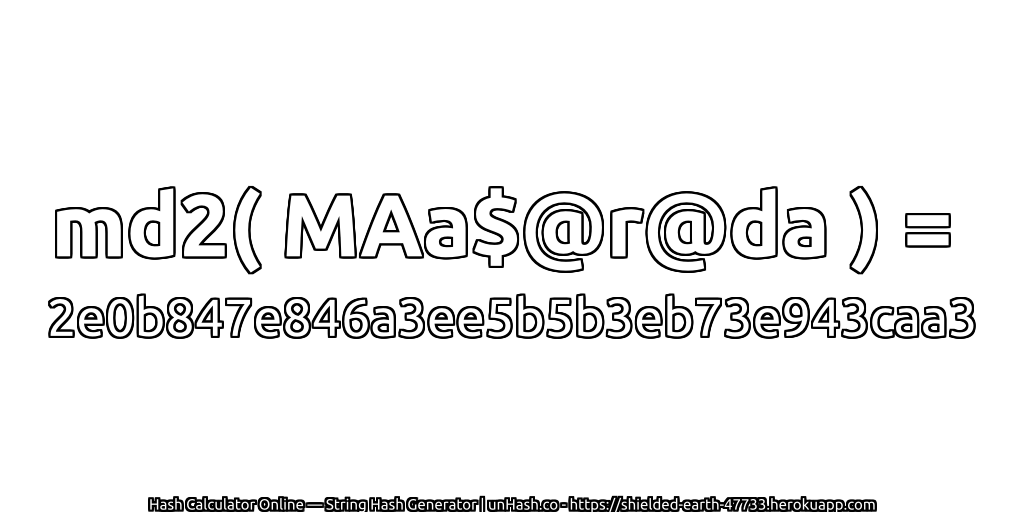 md2( MAa$@r@da ) = 2e0b847e846a3ee5b5b3eb73e943caa3 | unHash.co