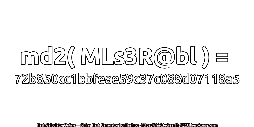 md2( MLs3R@bl ) = 72b850cc1bbfeae59c37c088d07118a5 | unHash.co