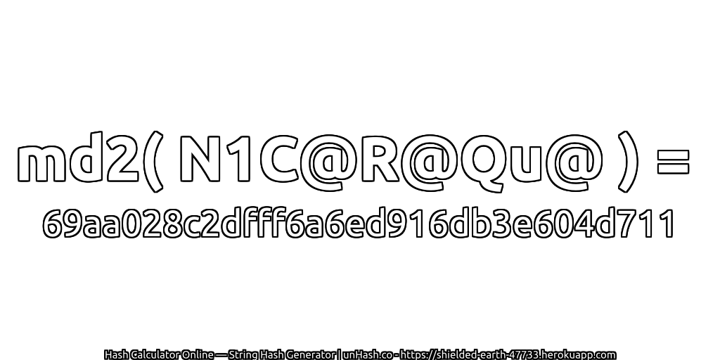md2( N1C@R@Qu@ ) = 69aa028c2dfff6a6ed916db3e604d711 | unHash.co