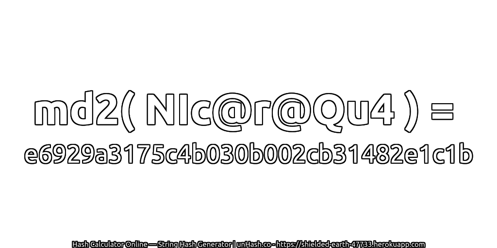 md2( NIc@r@Qu4 ) = e6929a3175c4b030b002cb31482e1c1b | unHash.co