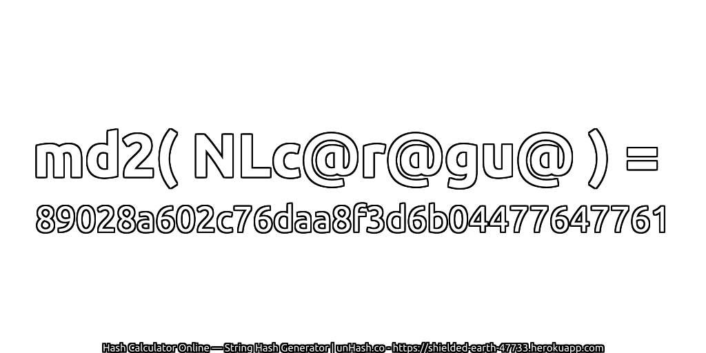 md2( NLc@r@gu@ ) = 89028a602c76daa8f3d6b04477647761 | unHash.co