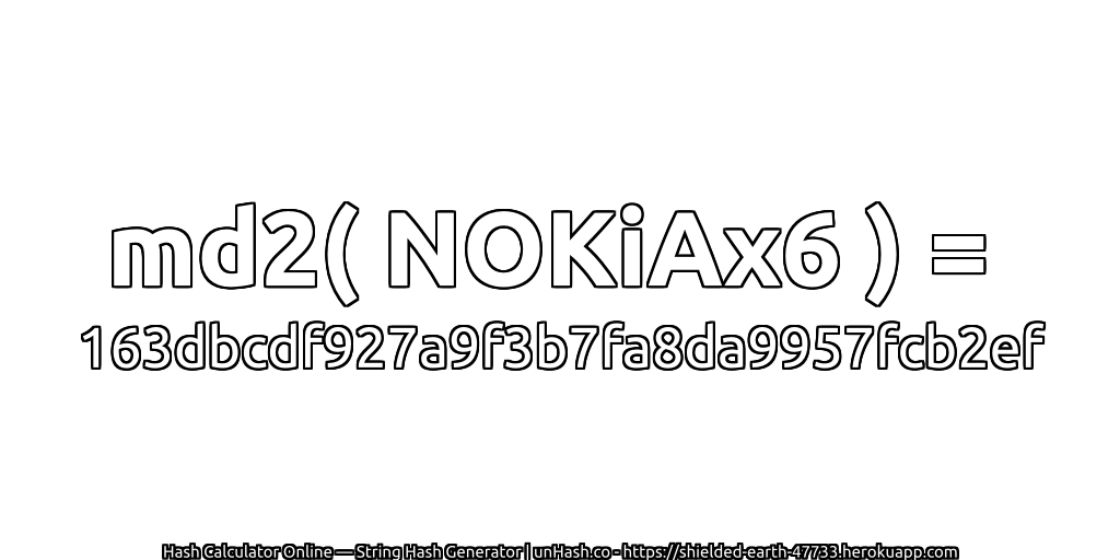 md2( NOKiAx6 ) = 163dbcdf927a9f3b7fa8da9957fcb2ef | unHash.co
