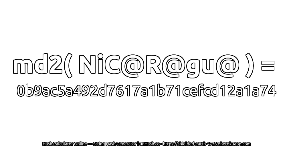 md2( NiC@R@gu@ ) = 0b9ac5a492d7617a1b71cefcd12a1a74 | unHash.co