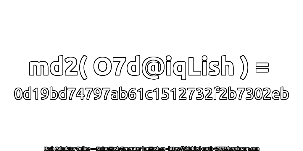 md2( O7d@iqLish ) = 0d19bd74797ab61c1512732f2b7302eb | unHash.co