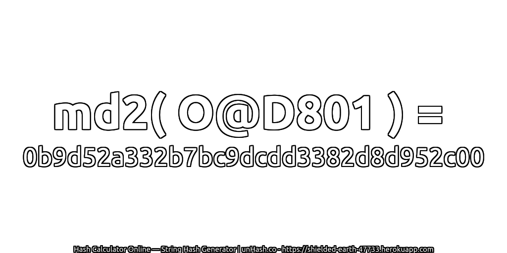 md2( O@D801 ) = 0b9d52a332b7bc9dcdd3382d8d952c00 | unHash.co