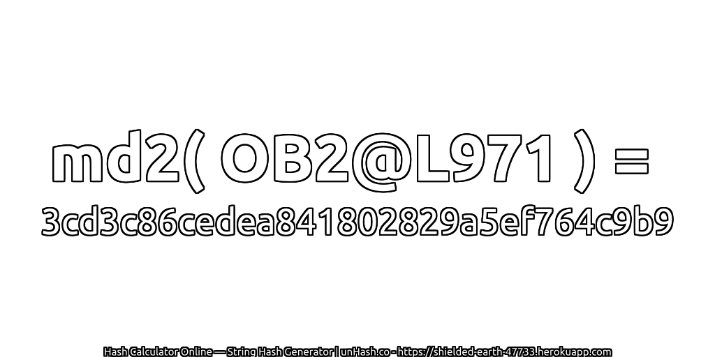 md2( OB2@L971 ) = 3cd3c86cedea841802829a5ef764c9b9 | unHash.co
