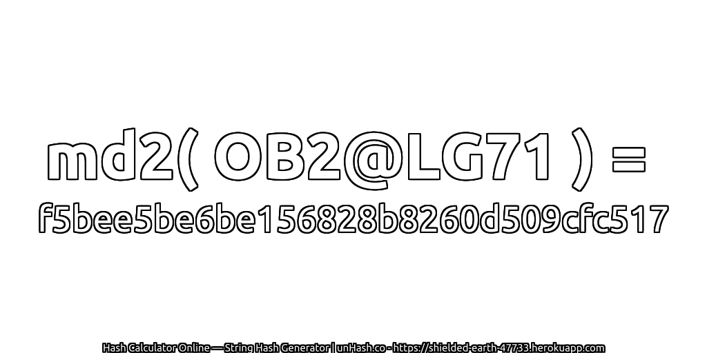 md2( OB2@LG71 ) = f5bee5be6be156828b8260d509cfc517 | unHash.co