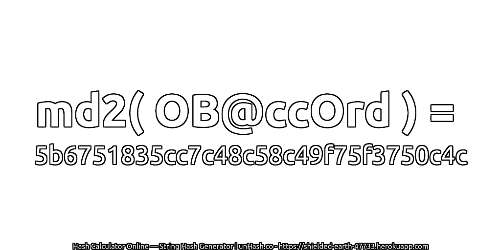 md2( OB@ccOrd ) = 5b6751835cc7c48c58c49f75f3750c4c | unHash.co