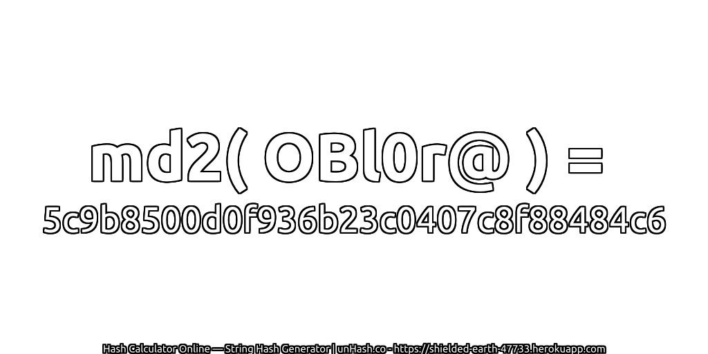 md2( OBl0r@ ) = 5c9b8500d0f936b23c0407c8f88484c6 | unHash.co