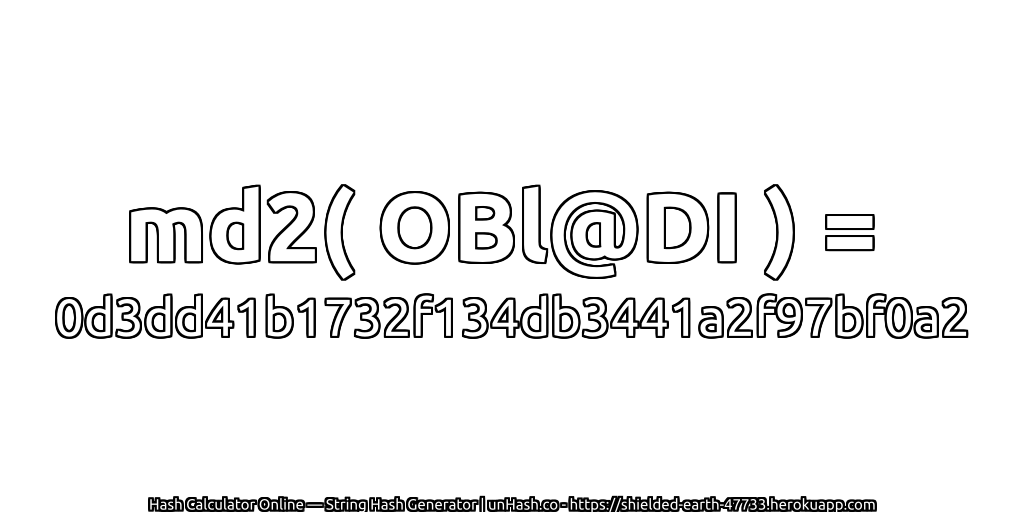 md2( OBl@DI ) = 0d3dd41b1732f134db3441a2f97bf0a2 | unHash.co