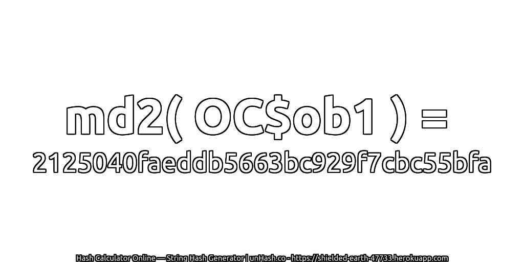 md2( OC$ob1 ) = 2125040faeddb5663bc929f7cbc55bfa | unHash.co