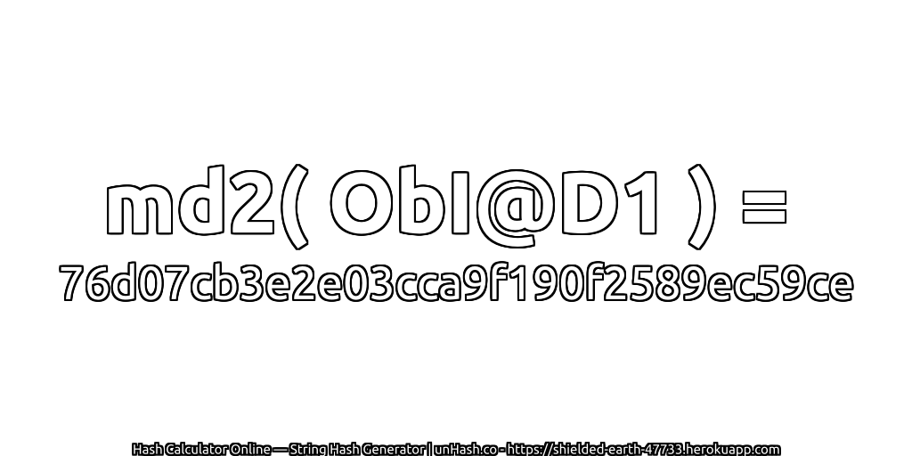 md2( ObI@D1 ) = 76d07cb3e2e03cca9f190f2589ec59ce | unHash.co