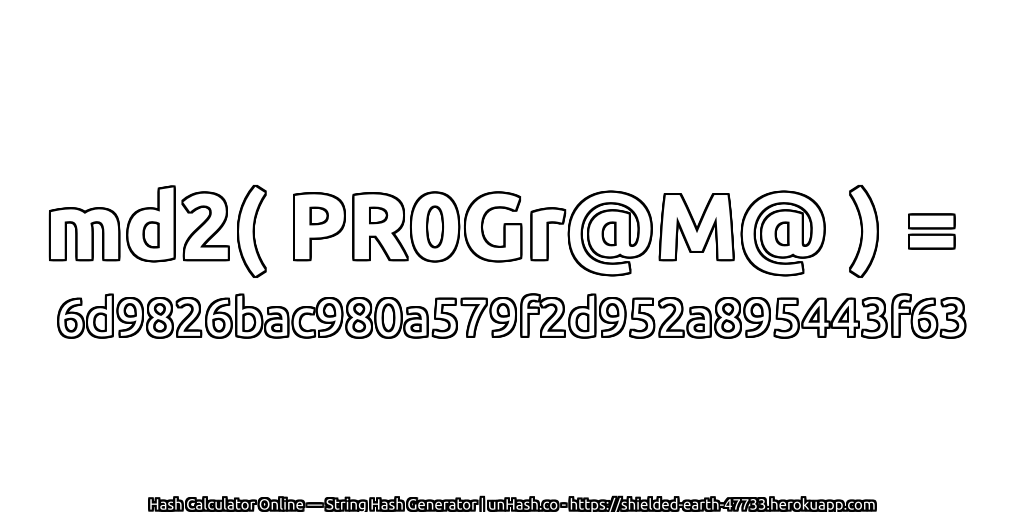 md2( PR0Gr@M@ ) = 6d9826bac980a579f2d952a895443f63 | unHash.co
