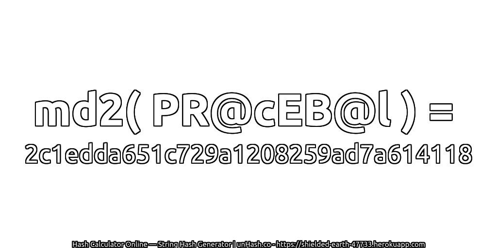 md2( PR@cEB@l ) = 2c1edda651c729a1208259ad7a614118 | unHash.co