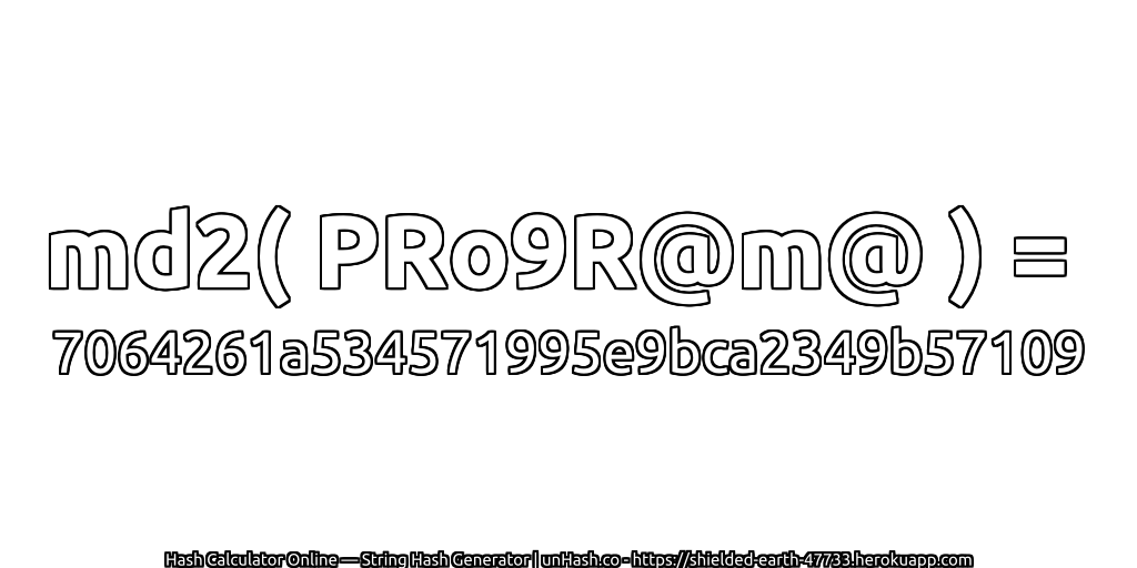 md2( PRo9R@m@ ) = 7064261a534571995e9bca2349b57109 | unHash.co