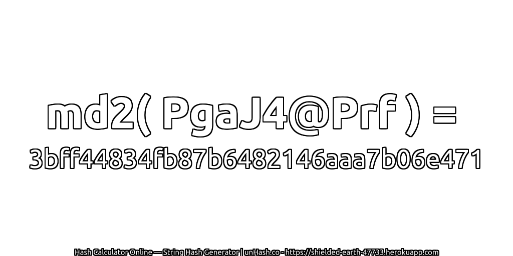 md2( PgaJ4@Prf ) = 3bff44834fb87b6482146aaa7b06e471 | unHash.co